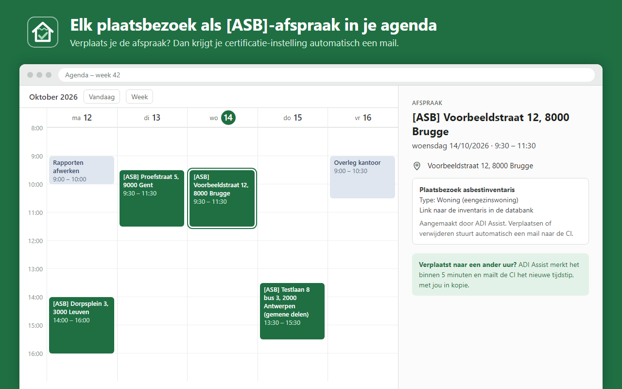 Het plaatsbezoek als [ASB]-afspraak in je agenda; verplaats je het, dan krijgt je CI een mail.
